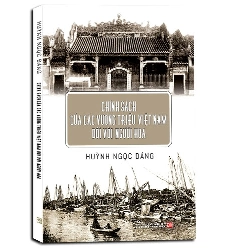 Chính sách của các vương triều Việt Nam đối với người Hoa mới 100% Huỳnh Ngọc Đáng 2018 HCM.PO