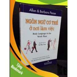 (TẶNG BOOKMARK) Ngôn ngữ cơ thể ở nơi làm việc mới 805 ố nhẹ 2014 RBK1410 Allan & Barbara Pease KỸ NĂNG