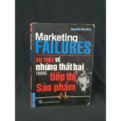 MARKETING FAILURES SỰ THẬT VỀ NHỮNG THẤT BẠI TRONG TIẾP THỊ SẢN PHẨM MỚI 60% 2007 HSTB.HCM205 DONALD HENDON SÁCH MARKETING KINH DOANH