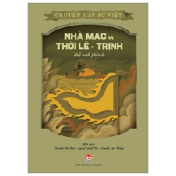 Chuyện Hay Sử Việt - Nhà Mạc Và Thời Lê-Trịnh - Đất Nước Phân Li - Nguyễn Như Mai, Nguyễn Quốc Tín, Nguyễn Huy Thắng (Mới 100%) Kiến thức bách khoa, NXB Kim Đồng - SÁCH ĐẠI HỌC