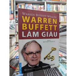 Warren Buffett làm giàu - Robert P. Miles