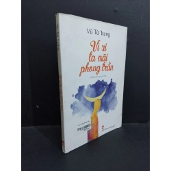 Vì ai ta mãi phong trần mới 80% ố bẩn 2017 HCM2811 Vũ Từ Trang VĂN HỌC Oreka Blogmeo