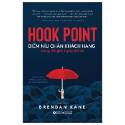 Hook Point - Điểm Níu Chân Khách Hàng Trong Thế Giới 3 Giây Hối Hả - Brendan Kane