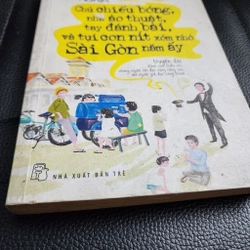 Chú chiếu bóng. Nhà ảo thuật. Tay đánh bài. Và tụi con nít xóm nhỏ Sài Gòn | Lê Văm Nghĩa 502429