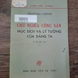 Chủ Nghĩa Cộng Sản - Mục Đích Và Lý Tưởng Của Đảng Ta - Trường Chinh - Chính trị