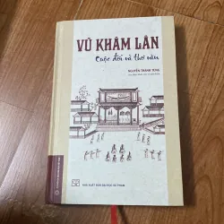 Cuộc đời và thơ văn - Vũ Khâm Lân- Bìa cứng