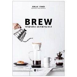 BREW - Tuyệt Đỉnh Cà Phê Tại Nhà - Brian Jones ASB.PO Oreka Blogmeo 230225 391148