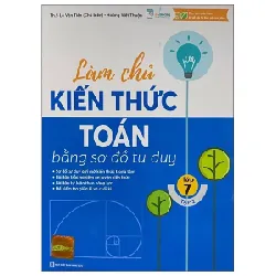Làm Chủ Kiến Thức Toán Bằng Sơ Đồ Tư Duy Lớp 7 - Tập 2 - ThS Lê Văn Tiến, Hoàng Viết Thuận