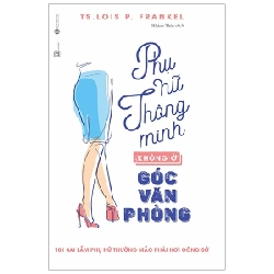 Phụ nữ thông minh không ở góc văn phòng (TB) - TS. Lois P.Frankel 2018 New 100% HCM.PO 29205