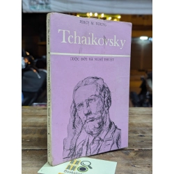 TCHAIKOVSKY CUỘC ĐỜI VÀ NGHỆ THUẬT  - PERCY M.YOUNG ( HOÀI KHANH DỊCH )