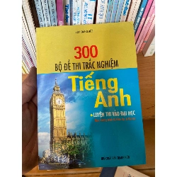 300 Bộ Đề Thi Trắc Nghiệm Tiếng Anh (Luyện Thi Vào Đại Học, Theo Chương Trình Bộ Giáo Dục & Đào Tạo) - Võ Hoàng Đức 2006 Sách tự học tiếng Anh VAVO-AK1T2