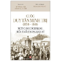 Cuộc Duy Tân Minh Trị (1858 - 1881) - Một Cuộc Cách Mạng Hiếm Thấy Trong Lịch Sử - Banno Junji, Ohno Kenichi