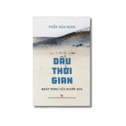 Dấu thời gian - Khát vọng của người xưa - Trần Bảo Định