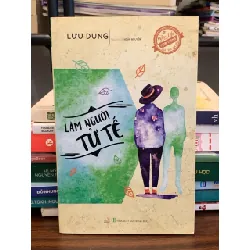 Làm Người Tử Tế – Lưu Dung 571340