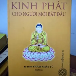 KINH PHẬT CHO NGƯỜI MỚI BẮT ĐẦU - THÍCH NHẬT TỪ 1025217