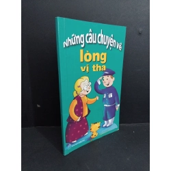 Những câu chuyện về lòng vị tha mới 90% bẩn bìa, ố 2012 HCM2811 Nhiều tác giả VĂN HỌC