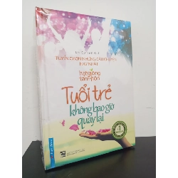 Hạt Giống Tâm Hồn - Tuổi Trẻ Không Bao Giờ Quay Lại (Tái Bản 2016) (Bìa Cứng) - Nhiều Tác Giả New 100% HCM.ASB2201