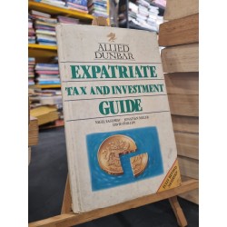 EXPATRIATE : TAX AND INVESTMENT GUIDE - N. Eastaway, J. Miller, D. Phillips 139217