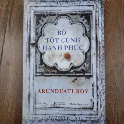 Bộ tột cùng hạnh phúc - Arundhati Roy - Tiểu thuyết
