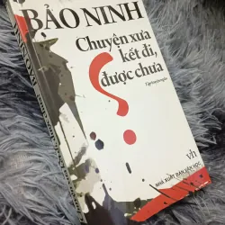 Chuyện xưa kết đi được chưa (Bảo Ninh)