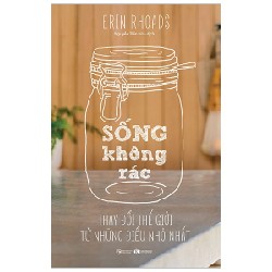 Sống Không Rác - Thay Đổi Thế Giới Từ Những Điều Nhỏ Nhất - Erin Rhoads 70733