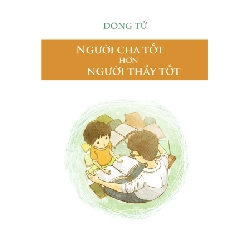 Người Cha Tốt Hơn Là Người Thầy Tốt - Đông Tử ASB.PO Oreka Blogmeo 230225