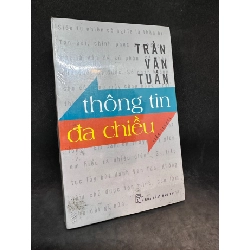 (TẶNG BOOKMARK) Thông tin đa chiều Trần Văn Tuấn New 90% RBK2703