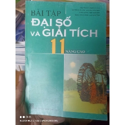 (Sách cũ SCGR) Bài Tập Đại Số Và Giải Tích 11 (Nâng Cao) - Nguyễn Huy Đoan, Nguyễn Xuân Liêm, Nguyễn Khắc Minh, Đoàn Quỳnh, Ngô Xuân Sơn, Đặng Hùng Thắng, Lưu Xuân Tình 2009 VAVO-AK2ST2 Blogmeo090426