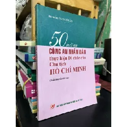 50 năm Công An Nhân Dân thực hiện Di chúc của Chủ tịch Hồ Chí Minh - Đại tướng. GS,TS. Tô Lâm