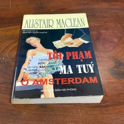 TỘI PHẠM MA TÚY Ở AMSTERDAM, TIỂU THUYẾT HÌNH SỰ CỦA ALISTAIR MAC LEAN (XB 2003) 471375