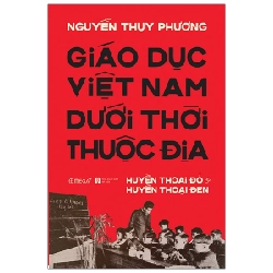 Giáo Dục Việt Nam Dưới Thời Thuộc Địa (Bìa Cứng) - Nguyễn Thụy Phương ASB.PO Oreka-Blogmeo120125