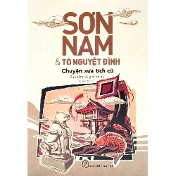 Sơn Nam & Tô Nguyệt Đình. Chuyện xưa tích cũ (mới) 2018 - Sơn Nam, Tô Nguyệt Đình New 100% HCM.PO