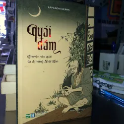 Quái đàm - chuyện yêu quái và dị trùng Nhật Bản - Lafcadio Hearn