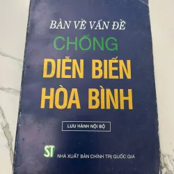 Bàn Về Vấn Đề Chống Diễn Biến Hòa Bình - (NXB Chính trị quốc gia) - Chính trị/Nghiên cứu