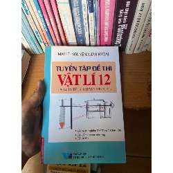 Tuyển Tập Đề Thi Vật Lí 12 (Lớp 12, Thi Tú Tài & Luyện Thi Đại Học) - Mai Lễ, Nguyễn Xuân Khoái 2010 Tham khảo - luyện thi VAVO-AK1T2 Rebooks.vn