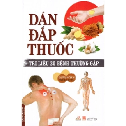 Dán Đắp Thuốc - Trị Liệu 30 Bệnh Thường Gặp (Tái Bản 2018) - Lý Nam Sinh ASB.PO Oreka Blogmeo 230225