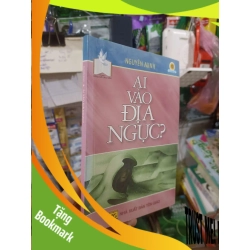 (TẶNG BOOKMARK) Ai vào địa ngục - Nguyễn Minh 2005 mới 80% ố Sách tôn giáo - tâm linh RBK2702