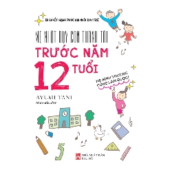 Mẹ Nhật dạy con thành tài trước năm 12 tuổi - Ayumi Tani - 2019 - TÂM LÝ GIÁO DỤC Blogmeo040226