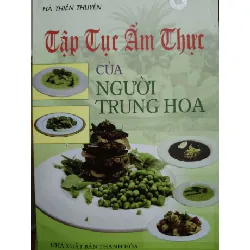 Số 197 Tập tục ẩm thực Trung Hoa - 263 trang - LỊCH SỬ - CHÍNH TRỊ - TRIẾT HỌC - An Nhiên Thư Quán - ANTQ3110-26