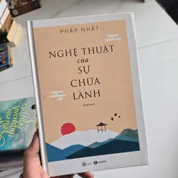 Nghệ Thuật Của Sự Chữa Lành
Tác giả: Pháp Nhật
NXB Lao Động (tái bản)