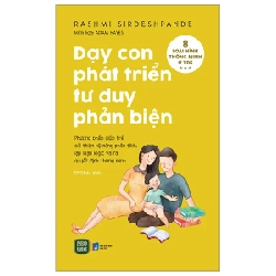 Dạy Con Phát Triển Tư Duy Phản Biện - Rashmi Sirdeshpande, Adam Hayes