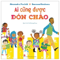 Ai Cũng Được Đón Chào - Alexandra Penfold, Suzanne Kaufman (Mới 100%) Truyện thiếu nhi, NXB Kim Đồng - SÁCH ĐẠI HỌC