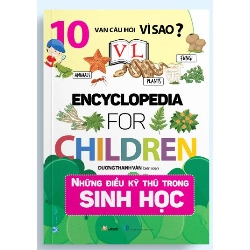 10 Vạn câu hỏi vì sao - Những điều kỳ thú trong sinh học mới 100% HCM.PO Dương Thanh Vân