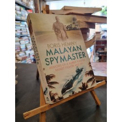 MALAYAN SPYMASTER : Memoirs Of A Rubber Planter, Bandit Fighter and Spy