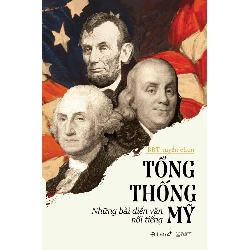 Tổng Thống Mỹ - Những Bài Diễn Văn Nổi Tiếng (Tái Bản 2018) - BBT tuyển chọn ASB.PO Oreka Blogmeo 230225
