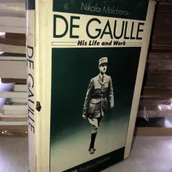 De Gaulle - His life and work