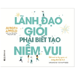 Lãnh Đạo Giỏi Phải Biết Tạo Niềm Vui - Jurgen Appelo 294109