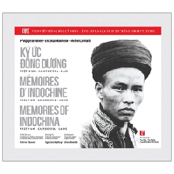 Ký ức Ðông Dương: Việt Nam - Campuchia - Lào - Viện Viễn Ðông Bác cổ Pháp, Eric Bourdonneau, Philippe Lefailler, Michel Lorillard ; Nguyễn Thị Hiệp dịch tiếng Việt ; David Smith dịch tiếng Anh ; Olivier Tessier biên soạn ; Zac Herman hiệu đính