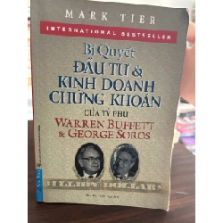 Bí Quyết Đầu Tư & Kinh Doanh Chứng Khoán Của Tỷ Phú Warren Buffett & George Soros - Mark Tier