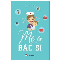 Mẹ là bác sĩ (TB) - PN,92 - Phan Thanh Tâm - 2020 - TÂM LÝ GIÁO DỤC Blogmeo040226